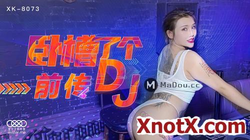 Fuck a DJ [XK8073] [uncen] / Qian Chuan / 08-12-2021 [HD/720p/MP4/684 MB] by XnotX