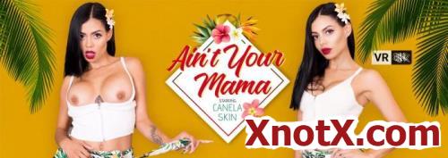 Ain't Your Mama / Canela Skin / 28-09-2020 [3D/UltraHD 4K/3072p/MP4/10.1 GB] by XnotX