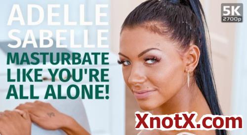 Masturbate like you're all alone / Adelle Sabelle / 12-11-2020 [3D/UltraHD 4K/2700p/MP4/2.25 GB] by XnotX