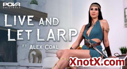 Live And Let LARP / Alex Coal / 12-05-2021 [3D/UltraHD 4K/3600p/MP4/14.8 GB] by XnotX