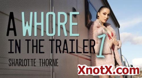 A Whore in the Trailer 1 / Sharlotte Thorne / 13-06-2021 [3D/UltraHD 2K/1920p/MP4/2.26 GB] by XnotX