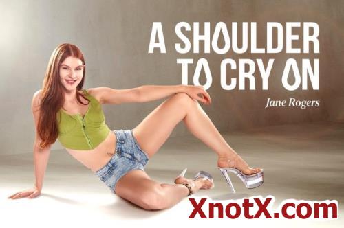 A Shoulder To Cry On / Jane Rogers / 05-10-2021 [3D/UltraHD 2K/2048p/MP4/5.41 GB] by XnotX