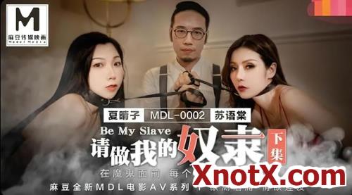 Please be my slave part 2 [MDL-0002-2] [uncen] / Xia Qingzi, Su Yutang / 02-11-2021 [FullHD/1080p/MP4/1.08 GB] by XnotX