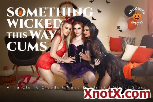 Something Wicked this Way Cums / Anna Claire Clouds, Maya Kendrick, Violet Starr / 13-11-2021 [3D/UltraHD 2K/2048p/MP4/7.22 GB] by XnotX