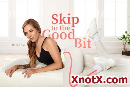 Skip to the Good Bit / Rory Knox / 08-08-2022 [3D/UltraHD 2K/2048p/MP4/6.96 GB] by XnotX