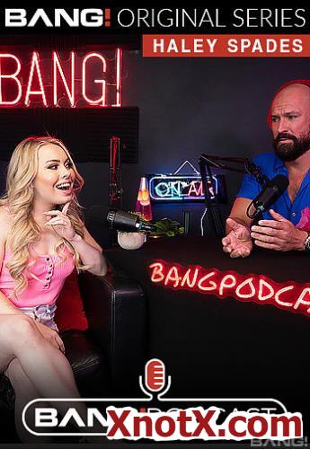 Haley Spades Talks And Fucks On The Bang! Podcast / Haley Spades / 29-09-2022 [FullHD/1080p/MP4/3.51 GB] by XnotX