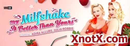 My Milfshake Is Better Than Yours / Adira Allure, Julia Robbie / 05-03-2023 [3D/UltraHD 2K/1920p/MP4/7.06 GB] by XnotX