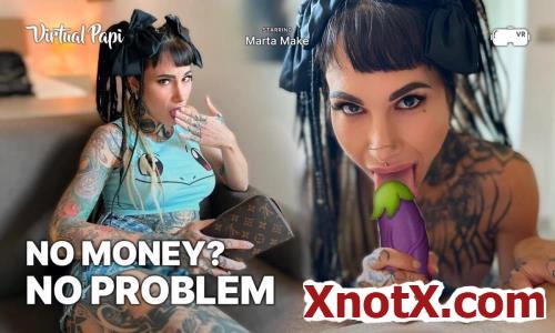 No Money? No Problem / Marta Make / 24-05-2024 [3D/UltraHD 4K/2880p/MP4/5.57 GB] by XnotX